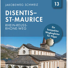 Jakobsweg Schweiz | Nr. 13 Disentis - St. Maurice_Rhein-Reuss-Rhone Weg