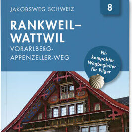 Jakobsweg Schweiz | Nr. 8 Rankweil - Wattwil_Vorarberg-Appenzeller-Weg