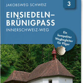 Jakobsweg Schweiz | Nr. 3 Einsiedeln - Brünigpass_Innerschweizer Weg