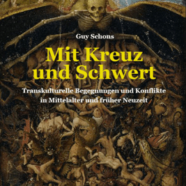 Mit Kreuz und Schwert | Transkulturelle Begegnungen und Konflikte in Mittelalter und früher Neuzeit