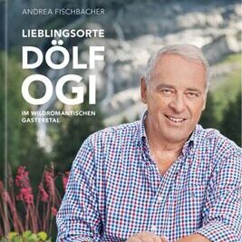 Dölf Ogi | Lieblingsorte - Im wildromantischen Gasteretal