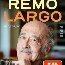 Remo Largo| Ein Leben für die Kinder