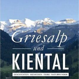 Griesalp und Kiental | Geschichten-Menschen-Tiere-Naturwunder