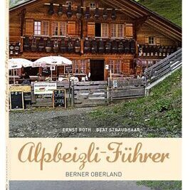 Alpbeizli-Führer Berner Oberland