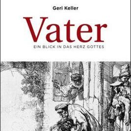 Vater | Ein Blick in das Herz Gottes