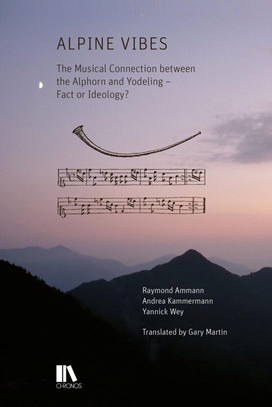 Alpine Vibes | The Musical Connection between the Alphorn and Yodeling – Fact or Ideology?